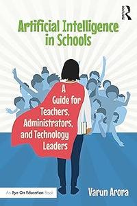 Artificial Intelligence in Schools A Guide for Teachers, Administrators, and Technology Leaders (EPUB)