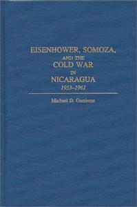 Eisenhower, Somoza, and the Cold War in Nicaragua 1953-1961