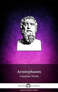 Delphi Complete Works of Aristophanes (Illustrated)