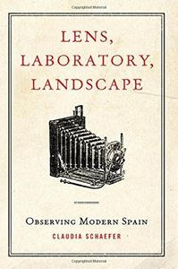 Lens, Laboratory, Landscape Observing Modern Spain