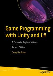 Game Programming with Unity and C# A Complete Beginner's Guide