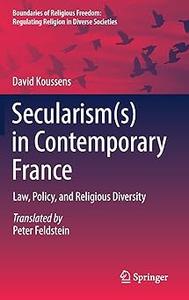 Secularism(s) in Contemporary France Law, Policy, and Religious Diversity
