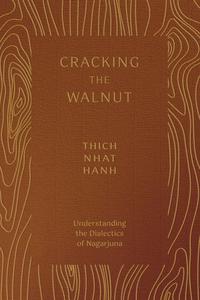 Cracking the Walnut Understanding the Dialectics of Nagarjuna