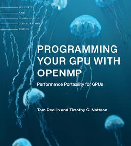 Programming Your GPU with OpenMP Performance Portability for GPUs (Scientific and Engineering Computation)