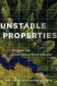 Unstable Properties Aboriginal Title and the Claim of British Columbia