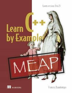 Learn C++ by Example (MEAP V08)
