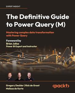 The Definitive Guide to Power Query (M) Mastering Complex Data Transformation with Power Query