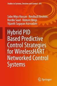 Hybrid PID Based Predictive Control Strategies for WirelessHART Networked Control Systems (2024)