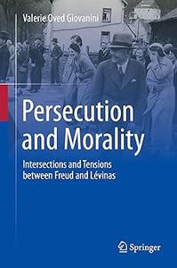 Persecution and Morality Intersections and Tensions between Freud and Lévinas