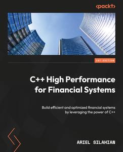 C++ High Performance for Financial Systems Build efficient and optimized financial systems by leveraging the power of C++