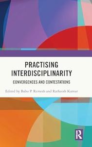 Practising Interdisciplinarity Convergences and Contestations