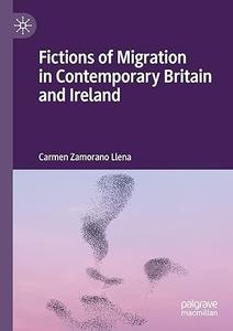 Fictions of Migration in Contemporary Britain and Ireland