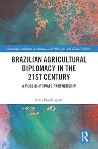 Brazilian Agricultural Diplomacy in the 21st Century A Public – Private Partnership