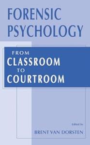 Forensic Psychology From Classroom to Courtroom