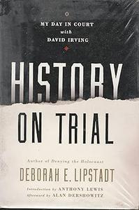 History on Trial My Day in Court with David Irving