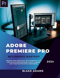 Adobe Premiere Pro Beginners Mastery