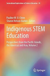 Indigenous STEM Education Perspectives from the Pacific Islands, the Americas and Asia, Volume 2