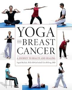 Yoga and Breast Cancer A Journey to Health and Healing