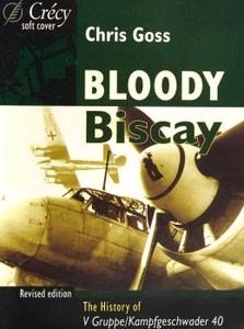 Bloody Biscay The History of V GruppeKampfgeschwader 40 (Revised Edition)