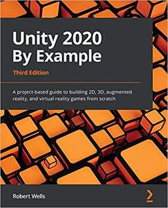 Unity 2020 By Example A project-based guide to building 2D, 3D, augmented reality, and virtual reality games (2024)