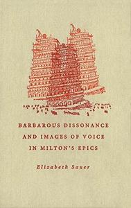 Barbarous dissonance and images of voice in Milton’s epics