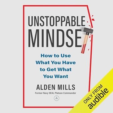 Unstoppable Mindset: How to Use What You Have to Get What You Want [Audiobook]