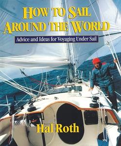 How to Sail Around the World  Advice and Ideas for Voyaging Under Sail