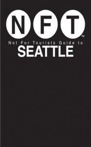 NFT, Not For Tourists Guide to Seattle