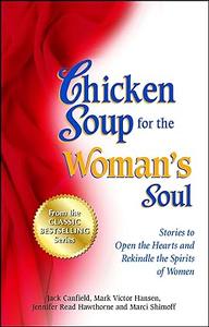 Chicken Soup for the Woman's Soul Stories to Open the Heart and Rekindle the Spirit of Women