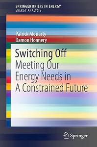 Switching Off Meeting Our Energy Needs in A Constrained Future