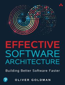 Effective Software Architecture Building Better Software Faster