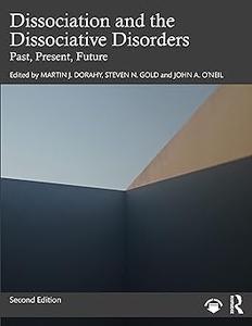 Dissociation and the Dissociative Disorders Past, Present, Future Ed 2