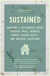 Sustained Creating a Sustainable House Through Small Changes, Money-Saving Habits, and Natural Solutions