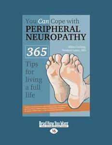 You Can Cope with Peripheral Neuropathy 365 Tips for Living a Full Life 365 Tips for Living a Full Life