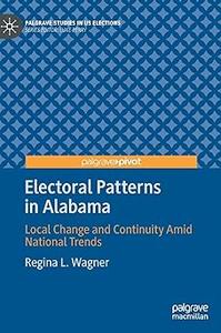 Electoral Patterns in Alabama Local Change and Continuity Amid National Trends