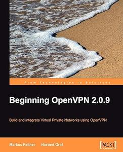 Beginning Openvpn 2.0.9 Build and integrate Virtual Private Networks using OpenVPN