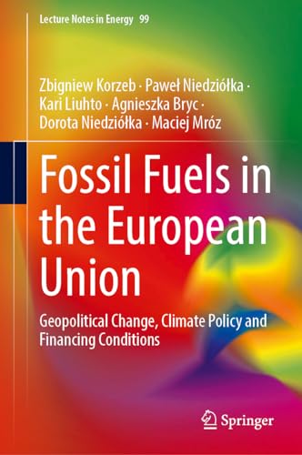 Fossil Fuels in the European Union Geopolitical Change, Climate Policy and Financing Conditions