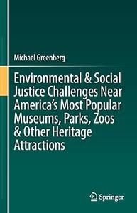 Environmental & Social Justice Challenges Near America’s Most Popular Museums, Parks, Zoos & Other Heritage Attractions