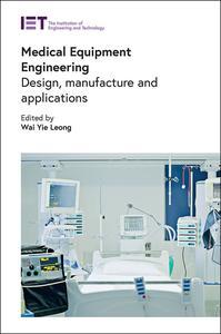 Medical Equipment Engineering Design, manufacture and applications (Healthcare Technologies)