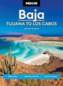 Moon Baja Tijuana to Los Cabos Road Trips, Surfing & Diving, Local Flavors (Travel Guide)