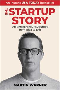 Startup Story An Entrepreneur’s Journey from Idea to Exit