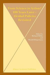 From Science to Action 100 Years Later – Alcohol Policies Revisited