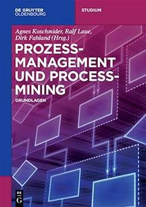 Prozessmanagement und Process-Mining Grundlagen