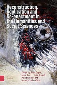 Reconstruction, Replication and Re-enactment in the Humanities and Social Sciences