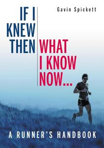If I Knew Then What I Know Now… A Runners Handbook