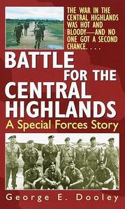 Battle for the Central Highlands A Special Forces Story