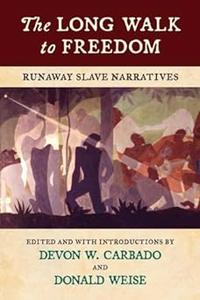 The Long Walk to Freedom Runaway Slave Narratives