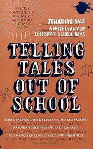 Telling Tales Out of School A Miscellany of Celebrity School Days