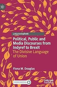 Political, Public and Media Discourses from Indyref to Brexit The Divisive Language of Union