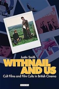 Withnail and Us Cult Films and Film Cults in British Cinema